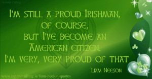 Liam Neeson I'm still a proud Irishman, of course, but I've become an ...