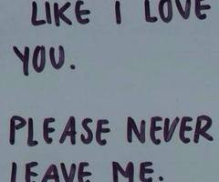 please never leave me quotes