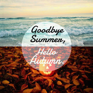 Images Similar to Good-bye summer, see you next year! Welcome Autumn!