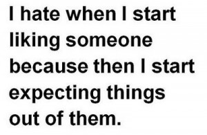hate when I start liking someone