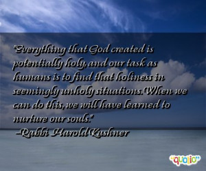 Everything that God created is potentially holy, and our task as ...