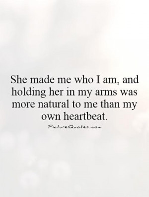 ... my arms was more natural to me than my own heartbeat. Picture Quote #1