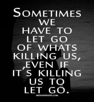 Sometimes we have to let go....