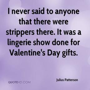 Julius Patterson - I never said to anyone that there were strippers ...