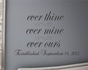 For the Home Romantic quote Ever Th ine Ever Mine Ever Ours With Date ...