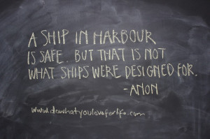 ... quotes ever. You are the captain of your own ship. Set sail today