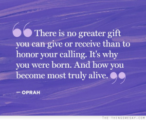 There is no greater gift you can give or receive than to honor your ...