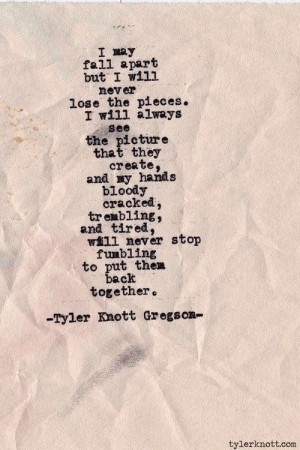... apart, but I will never lose the pieces... #quotes #tylerknottgregson