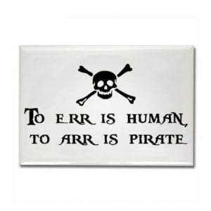 Funny Err Is Human Pirate Quote Sign | To err is human, to arr is ...