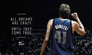 dirk-nowitzki-nike-2011-nba-finals-all-dreams-are-crazy-until-they ...