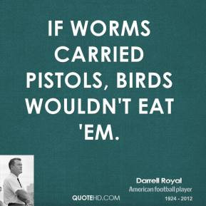 darrell-royal-darrell-royal-if-worms-carried-pistols-birds-wouldnt-eat ...