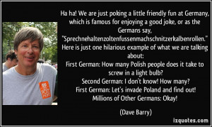 Ha ha We are just poking a little friendly fun at Germany which is