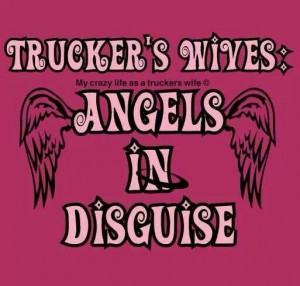truckers wives sayings | Pinned by Whitney Dowalter