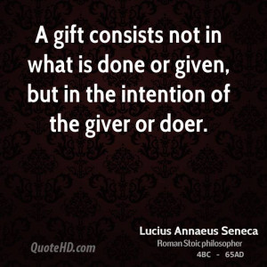 gift consists not in what is done or given, but in the intention of ...