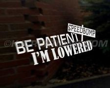 BE PATIENT I'M LOWERED Car Decal Sticker JDM VW DUB VAG Euro Race ...