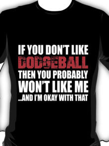 If You Don't Like Dodgeball T-shirt T-Shirt