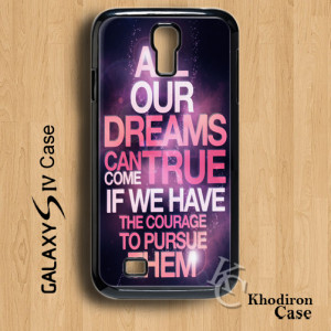 Dream True Courage Quotes Design for iPhone 4/4S/4G and iPhone 5/5S/5C ...