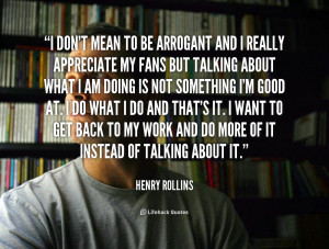 quote-Henry-Rollins-i-dont-mean-to-be-arrogant-and-4177.png