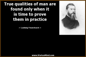 ... to prove them in practice - Ludwig Feuerbach Quotes - StatusMind.com