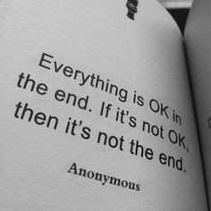 ... everything will be ok, everything has a reason, we just may not