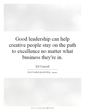 Good leadership can help creative people stay on the path to ...