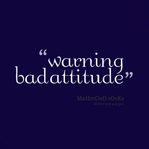 Quotes Picture: warning bad atbeeeeeepude