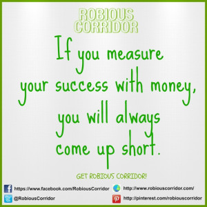 ... with money, you will always come up short. Get Robious Corridor