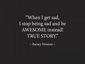 When I get sad, I stop being sad