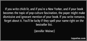 ... they spell your name right on the bestseller list. - Jennifer Weiner