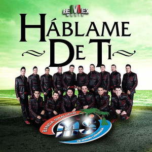 Háblame de Ti - Single by Banda Sinaloense MS de Sergio Lizarraga