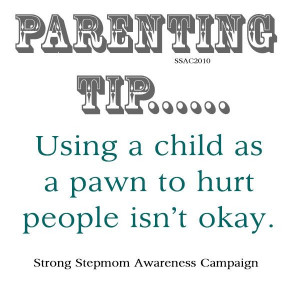 ... parents out there who use their children as pawns in their hate game