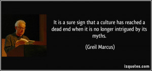 It is a sure sign that a culture has reached a dead end when it is no ...