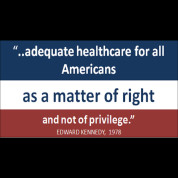 Adequate Healthcare for all Americans Ted Edward Kennedy quote Button ...