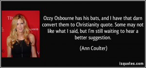 Ozzy Osbourne has his bats, and I have that darn convert them to ...