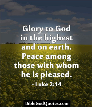 Glory to God in the highest and on earth. Peace among those with whom ...