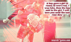 boy gave a girl 13 roses; 12 were real, 1 was fake, then the boy ...