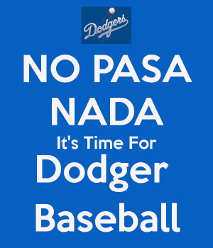 Pasa Nada Time For Dodger...