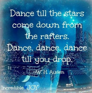 Dance quote via www.Facebook.com/IncredibleJoy