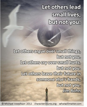 QUOTE & POSTER: Let others lead small lives, but not you. Let others ...