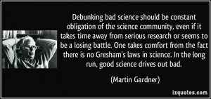 be constant obligation of the science community, even if it takes time ...