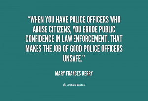 ... You Have Police Officers Who Abuse Citizens.. - Mary Frances Berry