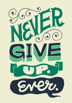 Never give up. Ever. #Inspiration #Inspire #Motivation #Determination ...