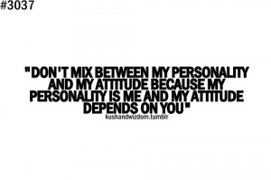 ... _dont_mix_between_my_attitude_and_personality.xxxlarge_1.jpg