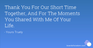 ... Time Together, And For The Moments You Shared With Me Of Your Life