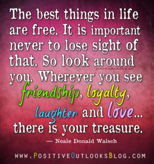 The best things in life are free. It is important never to lose sight ...