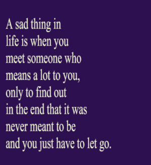 ... life is when you meet someone who means a lot to you only to find out