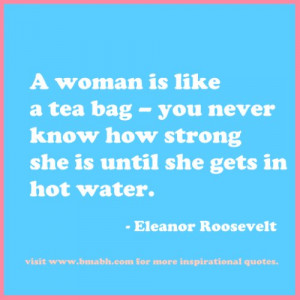 ... bag – you never know how strong she is until she gets in hot water