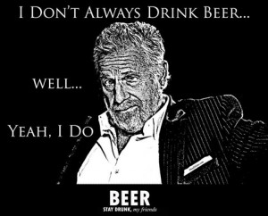 Dos Equis Parody I Don't Always Drink Beer..Well Yeah, I Do