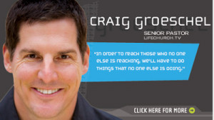 Craig Groeschel comes from the most left-wing denominations.