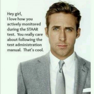 Ryan Gosling on following the STAAR test administration manual